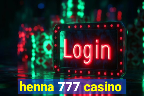 henna 777 casino